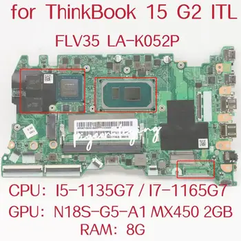 Лаптоп Lenovo ThinkBook 15 G2 ОТ дънната Платка процесор: I5-1135G7 I7-1165G7 Графичен процесор: N18S-G5-A1 2G Ram памет: 8G дънна Платка FLV35 LA-K052P