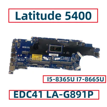 EDC41 LA-G891P за Dell Latitude 5400 дънна Платка на лаптоп с Core I5-8365U I7-8665U CN-03WM4C 3WM4C CN-052T0R 52T0R DDR4
